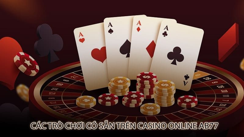 Các trò chơi có sẵn trên Casino Online Ab77