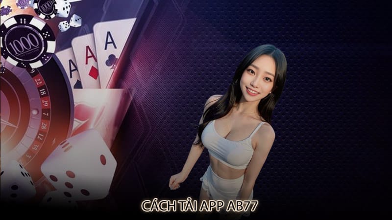 Cách tải app ab77