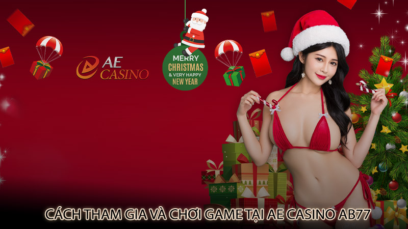 Cách tham gia và chơi game tại AE Casino ab77