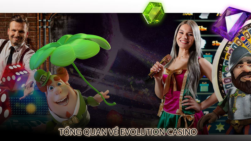 Tổng quan về Evolution Casino