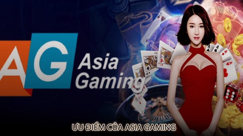 Ưu điểm của Asia Gaming