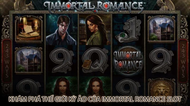 Khám phá thế giới kỳ ảo của Immortal Romance slot